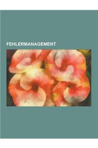 Fehlermanagement: Bugtracker, Fehler, Falscher Freund, Fehlschluss, Filmfehler, Beurteilung Eines Klassifikators, Benutzerschnittstelle,