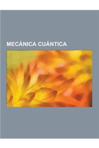 Mecanica Cuantica: Espin, Fisica Atomica, Principio de Exclusion de Pauli, Nube de Electrones, Interpretaciones de La Mecanica Cuantica,