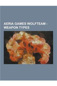 Aeria Games Wolfteam - Weapon Types: Antique Weapons, Assault Rifles, Camouflage Weapons, Golden Weapons, Multicam Weapons, Pistols, Pixel Weapons, Sh