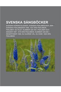 Svenska Sangbocker: Svenska Korantologier, Svenska Psalmbocker, Den Svenska Psalmboken 1986, 1937 Ars Psalmbok, Psalmer I 90-Talet