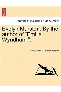 Evelyn Marston. by the Author of Emilia Wyndham..