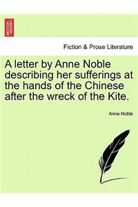 Letter by Anne Noble Describing Her Sufferings at the Hands of the Chinese After the Wreck of the Kite.