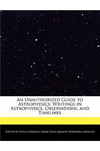 An Unauthorized Guide to Astrophysics