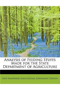 Analysis of Feeding Stuffs Made for the State Department of Agriculture