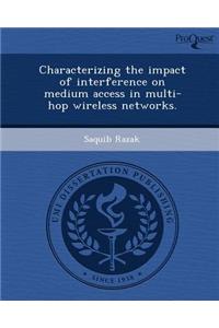 Characterizing the Impact of Interference on Medium Access in Multi-Hop Wireless Networks