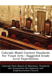 Colorado Model Content Standards for Visual Arts