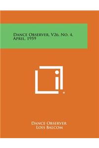 Dance Observer, V26, No. 4, April, 1959