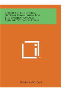Report of the United Nations Commission for the Unification and Rehabilitation of Korea