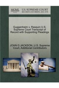 Guggenheim V. Rasquin U.S. Supreme Court Transcript of Record with Supporting Pleadings