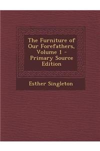 Furniture of Our Forefathers, Volume 1