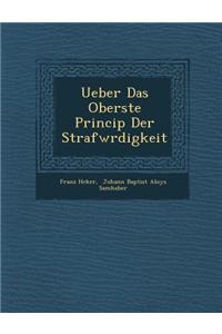 Ueber Das Oberste Princip Der Strafw Rdigkeit