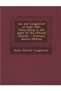 Lee and Longstreet at High Tide; Gettysburg in the Light of the Official Records