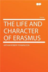 The Life and Character of Erasmus