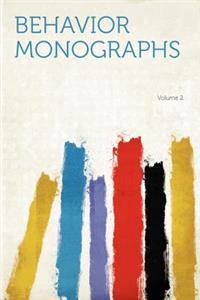 Behavior Monographs Volume 2