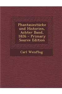 Phantasiestucke Und Historien, Achter Band, 1826