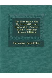 Die Prinzipien Der Hydrostatik Und Hydraulik, Zweiter Band - Primary Source Edition