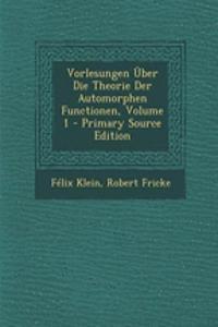 Vorlesungen Uber Die Theorie Der Automorphen Functionen, Volume 1 - Primary Source Edition