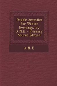 Double Acrostics for Winter Evenings, by A.N.E.