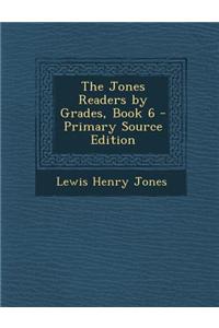 The Jones Readers by Grades, Book 6