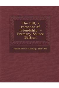 The Hill, a Romance of Friendship