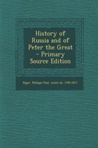 History of Russia and of Peter the Great - Primary Source Edition