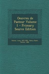 Oeuvres de Pasteur Volume 1 - Primary Source Edition