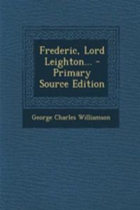 Frederic, Lord Leighton...