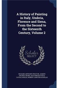 History of Painting in Italy, Umbria, Florence and Siena, From the Second to the Sixteenth Century, Volume 2
