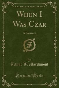 When I Was Czar