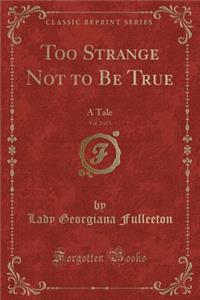 Too Strange Not to Be True, Vol. 2 of 3
