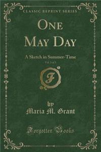 One May Day, Vol. 3 of 3: A Sketch in Summer-Time (Classic Reprint)