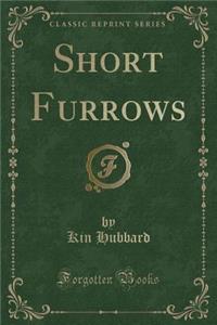 Short Furrows (Classic Reprint)