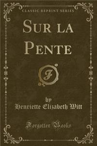 Sur La Pente (Classic Reprint)