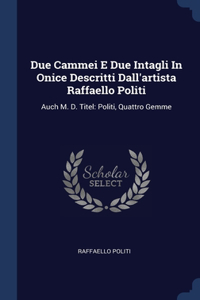 Due Cammei E Due Intagli In Onice Descritti Dall'artista Raffaello Politi