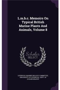 L.M.B.C. Memoirs on Typical British Marine Plants and Animals, Volume 8