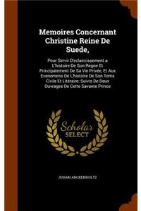 Memoires Concernant Christine Reine De Suede,