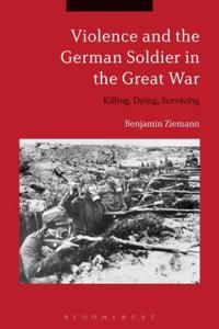 Violence and the German Soldier in the Great War