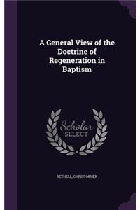 General View of the Doctrine of Regeneration in Baptism