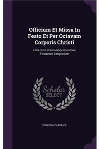 Officium Et Missa In Festo Et Per Octavam Corporis Christi