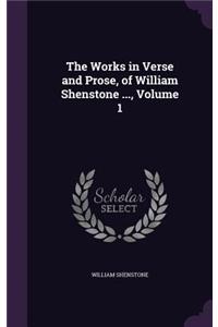 The Works in Verse and Prose, of William Shenstone ..., Volume 1