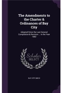 Amendments to the Charter & Ordinances of Bay City