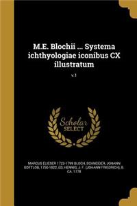 M.E. Blochii ... Systema ichthyologiae iconibus CX illustratum; v.1