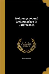 Wohnungsnot und Wohnungsbau in Ostpreussen