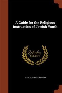 A Guide for the Religious Instruction of Jewish Youth