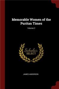 Memorable Women of the Puritan Times; Volume 2