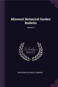 Missouri Botanical Garden Bulletin; Volume 6