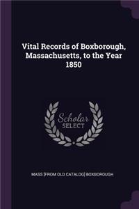 Vital Records of Boxborough, Massachusetts, to the Year 1850