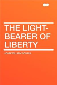 The Light-Bearer of Liberty