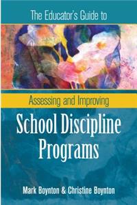 The Educator's Guide to Assessing and Improving School Discipline Programs: ASCD