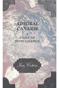 Admiral Canaris - Chief of Intelligence